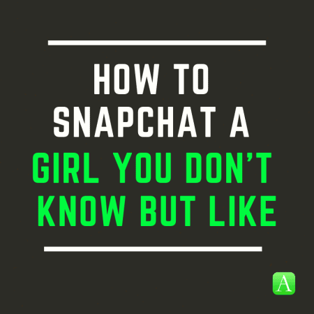 How To Snapchat A Girl You Don T Know But Like Appamatix All About Apps